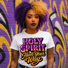 Load image into Gallery viewer, Holy Spirit Have Your Way
