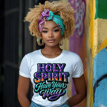 Load image into Gallery viewer, Holy Spirit Have Your Way
