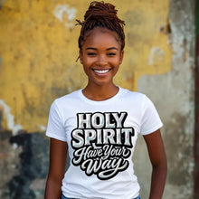 Load image into Gallery viewer, Holy Spirit Have Your Way
