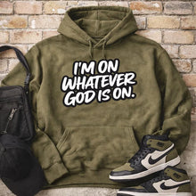 Load image into Gallery viewer, I'm On Whatever God Is On
